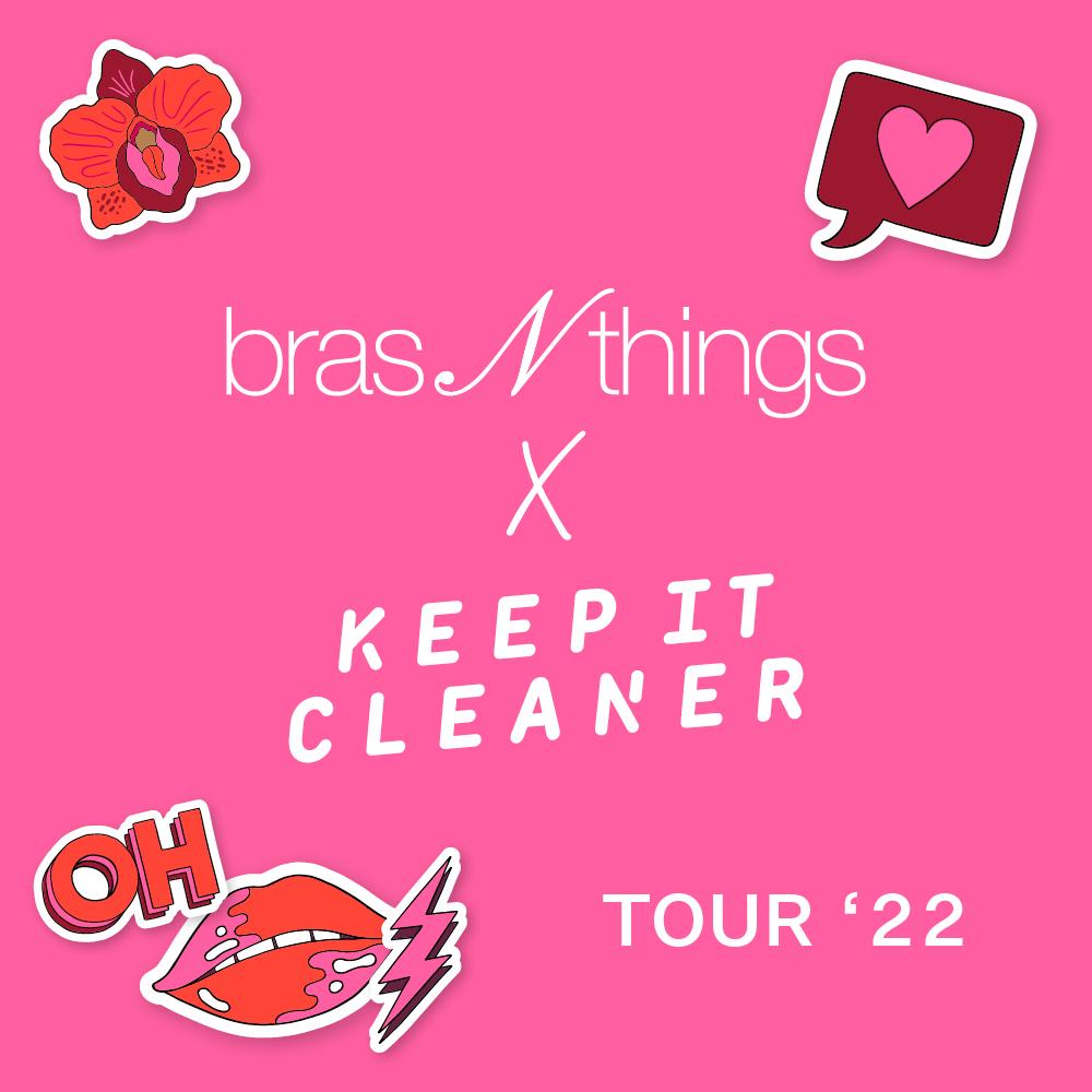 Bras N Things x Keep It Cleaner Tour 22'