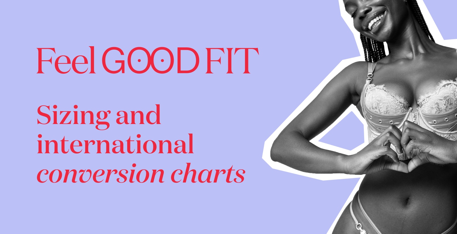 Feel Good Fit. Sizing and international conversion charts