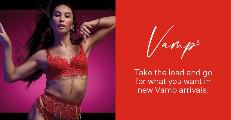 Vamp. Take the lead and go for what you want in new Vamp arrivals.