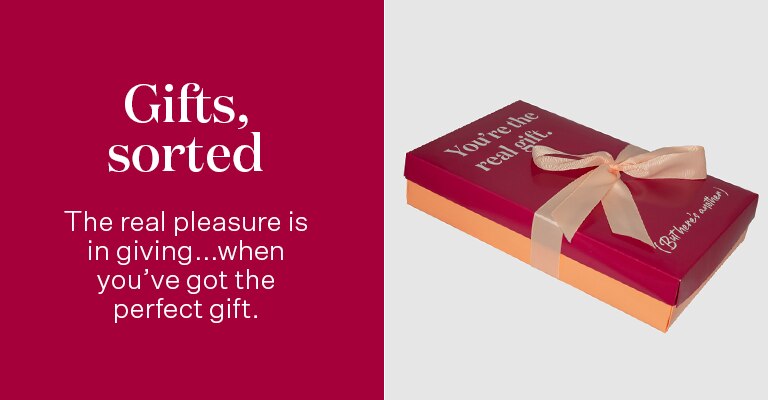 Gifts, sorted. The real pleasure is in giving... when you've got the perfect gift.