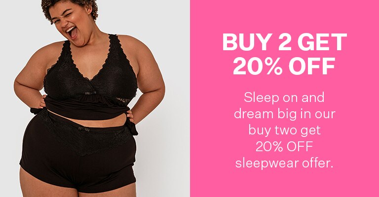 Buy 2 Get 20% Off. Sleep on and dream big in our buy two get 20% OFF sleepwear offer.