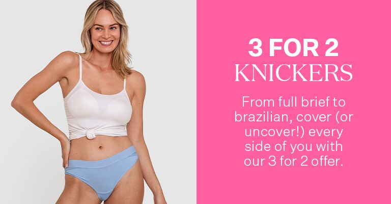 3 for 2 Knickers. From full brief to brazilian, cover (or uncover!) every side of you with our 3 for 2 offer. />
</a></div></div></div> <div class=
