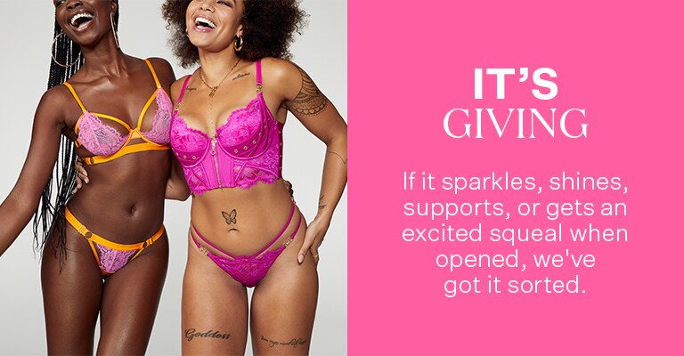 It's Giving. If it sparkles, shines, supports, or gets an excited squeal when opened, we've got it sorted.