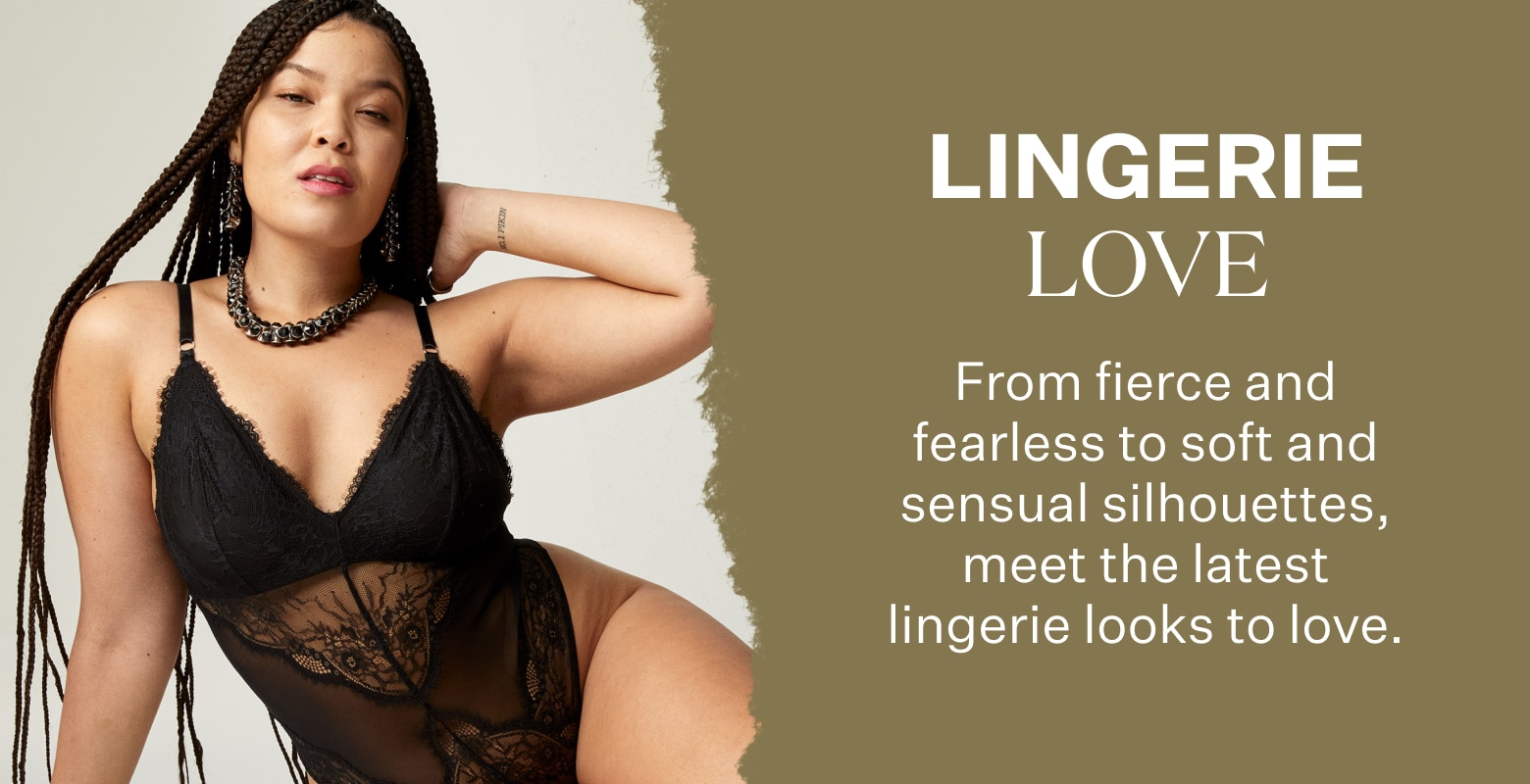 Lingerie Love. From fierce and fearless to soft and sensual silhouettes, meet the latest lingerie looks to love.