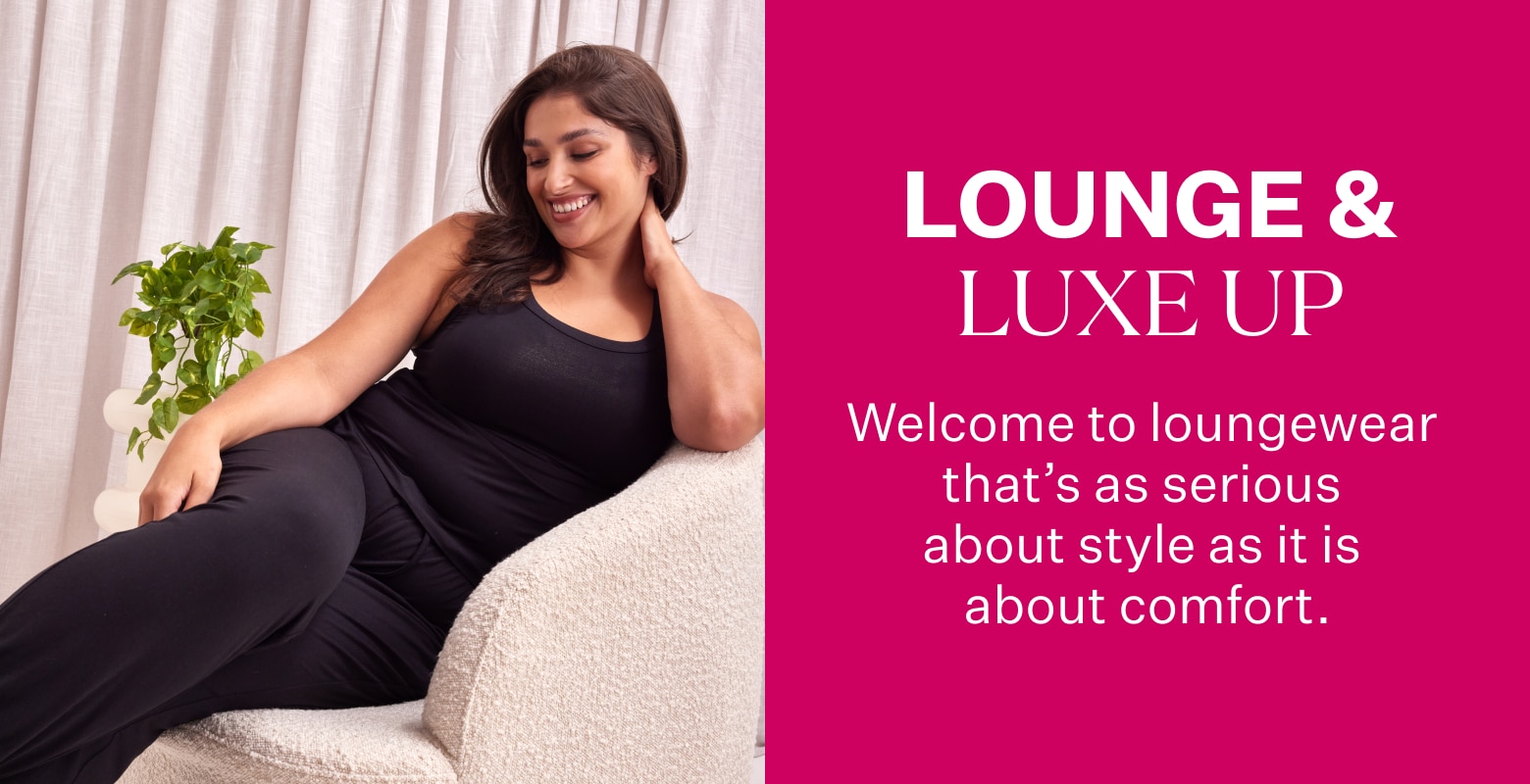 Lounge & Luxe Up. Welcome to loungewear that's as serious about style as it is about comfort.