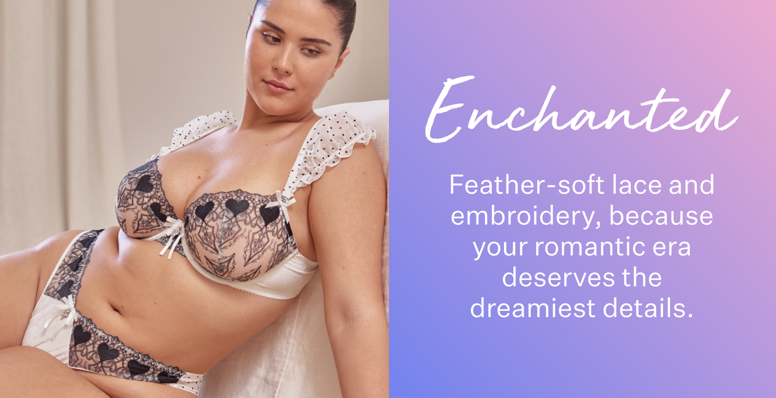 Enchanted. Feather soft lace and embroidery, because your romantic era deserves the dreamiest details.