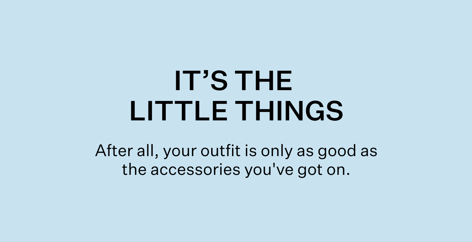 The extra factor. Fact: it's the little things that do the most.