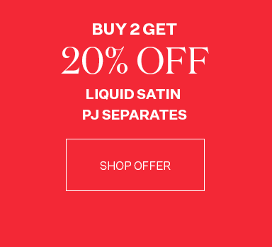 Buy 2 Get 20% Off Liquid Satin PJ Seperates