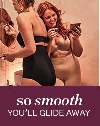 Shapewear so smooth you'll glide away